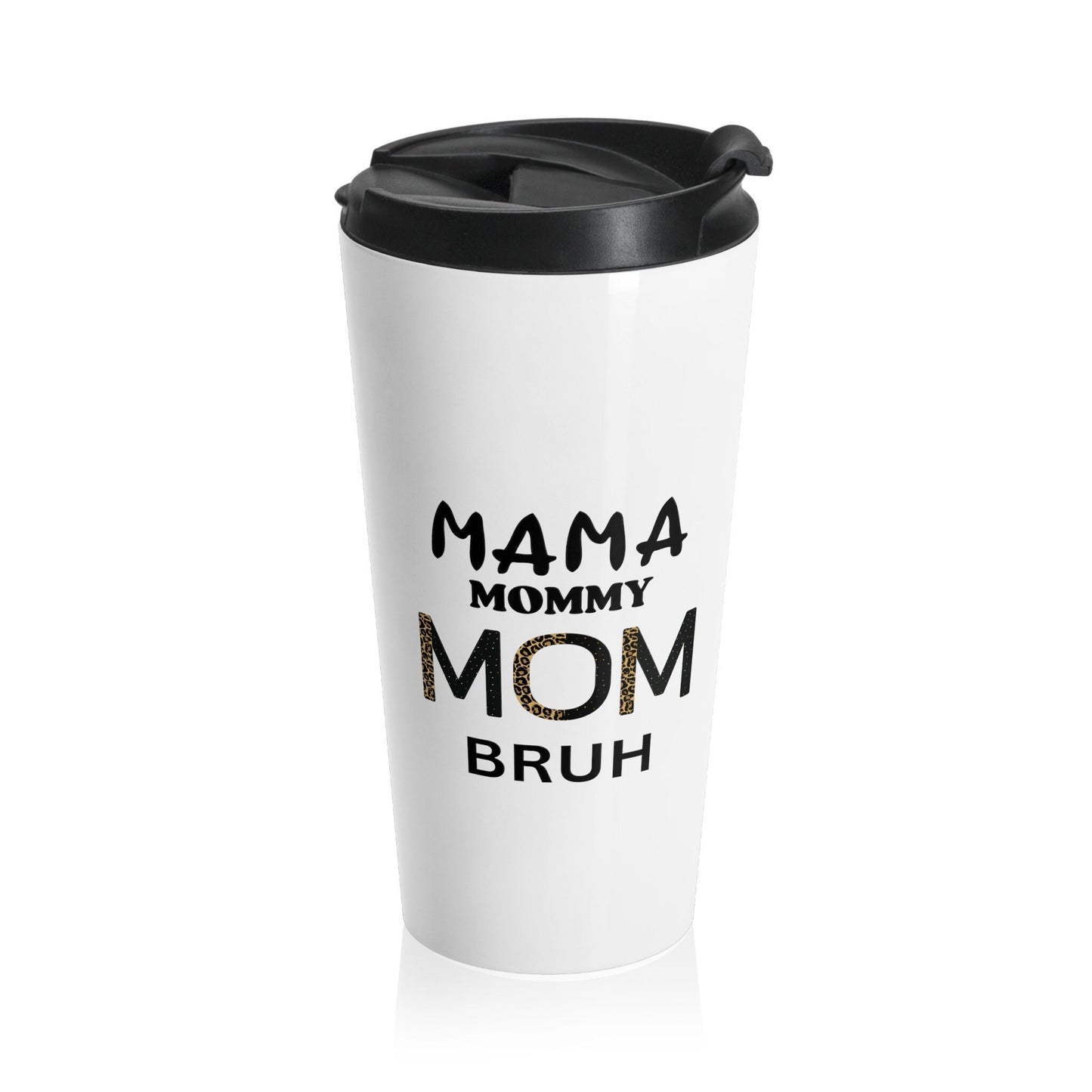 Mama Mommy Bruh Stainless Steel Travel Mug, funny gift for her